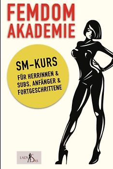 Femdom Akademie – SM Kurs für Herrinnen & Subs, Anfänger & Fortgeschrittene
