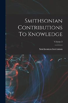 Smithsonian Contributions To Knowledge; Volume 2