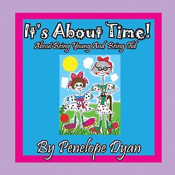 It's About Time! About being Young And Being Old