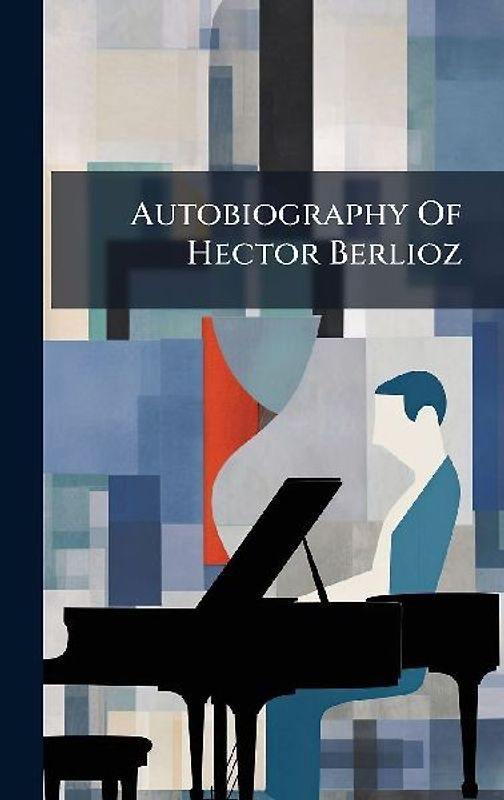 Autobiography Of Hector Berlioz