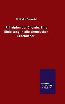 Prinzipien der Chemie. Eine Einleitung in alle chemischen Lehrbücher.