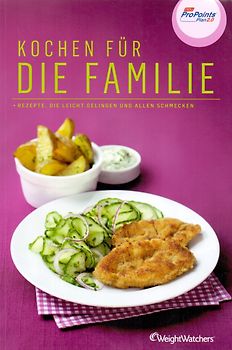 Kochen für die Familie: Rezepte, die leicht gelingen und allen schmecken mit ProPoints® Plan - Weight Watchers [Broschiert]