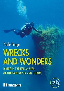 Wrecks and wonders. Diving in the Italian Seas, Mediterranean Sea and Oceans
