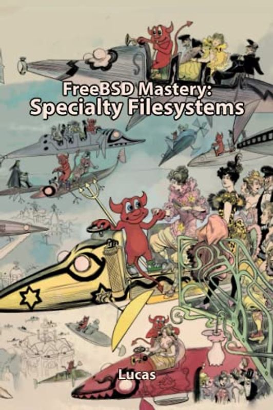 FreeBSD Mastery: Specialty Filesystems (It Mastery, Band 8)