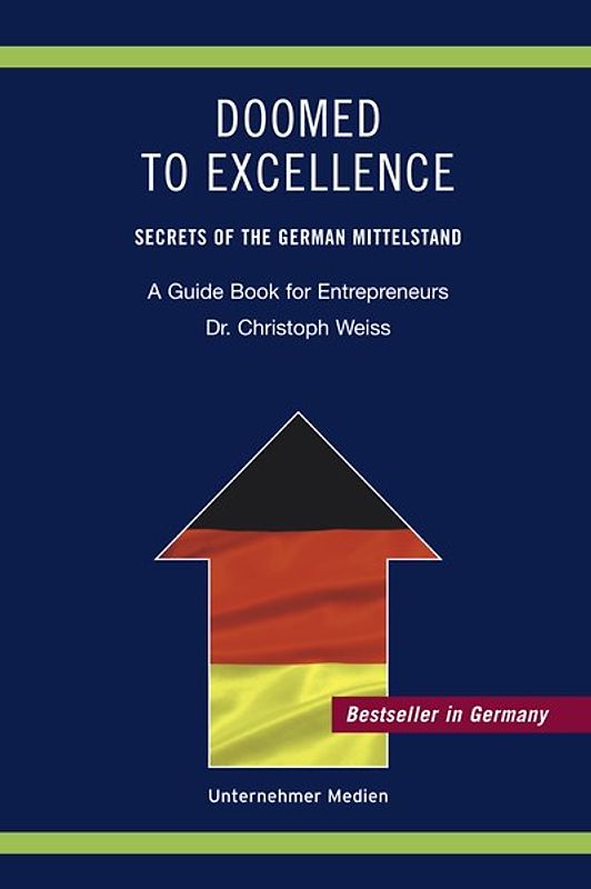 Doomed to Excellence. Secrets of the German Mittelstand