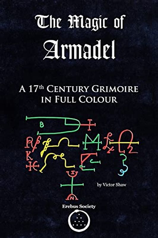 The Magic of Armadel: A 17th Century Grimoire in Full Colour
