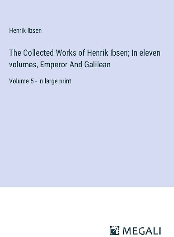 The Collected Works of Henrik Ibsen; In eleven volumes, Emperor And Galilean