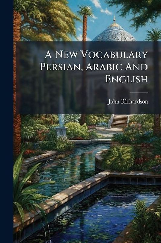 A New Vocabulary Persian, Arabic And English