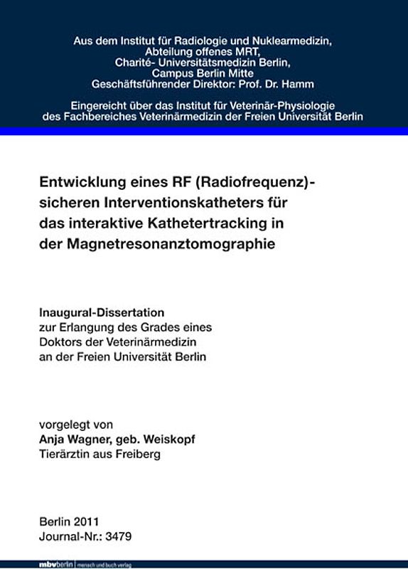 Entwicklung eines RF (Radiofrequenz)- sicheren Interventionskatheters für das interaktive Kathetertracking in der Magnetresonanztomographie