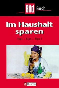 Im Haushalt sparen. Tips, Tips, Tips!