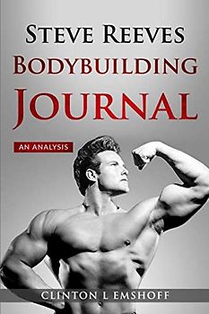 Steve Reeves Bodybuilding Journal: An Analysis