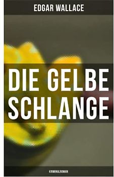 Die gelbe Schlange: Kriminalroman