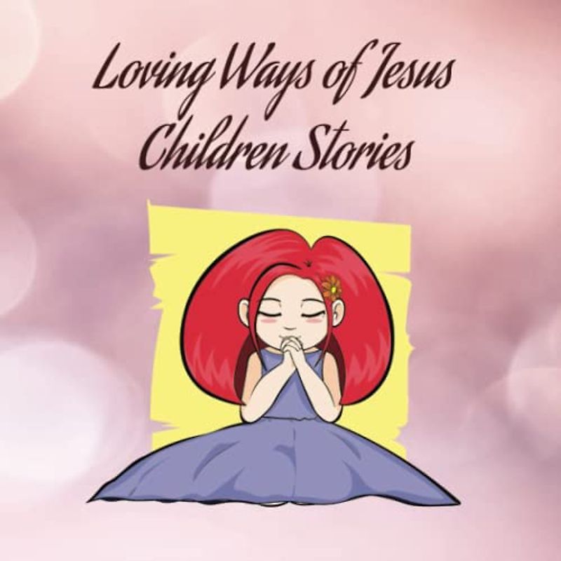 10 Loving Ways Of Jesus Inspirational Stories for Children