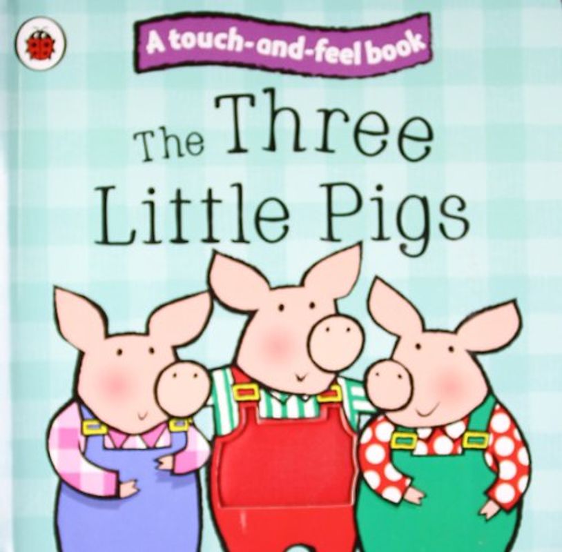 Touch and Feel Fairy Tales: The Three Little Pigs: Ladybird (Ladybird Tales) - Ladybird