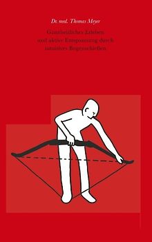 Ganzheitliches Erleben und aktive Entspannung durch intuitives Bogenschießen