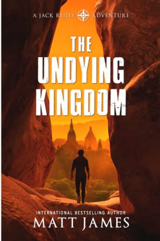 The Undying Kingdom: An Archaeological Thriller (The Jack Reilly Adventures, Band 4)