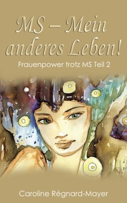 MS - Mein anderes Leben!: Frauenpower trotz MS - Teil 2