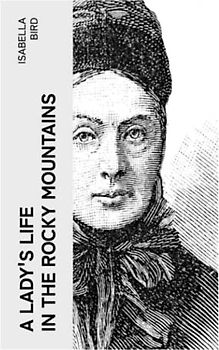 A Lady's Life in the Rocky Mountains