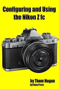 Configuring and Using the Nikon Z fc: Getting started with your Nikon Z fc mirrorless camera