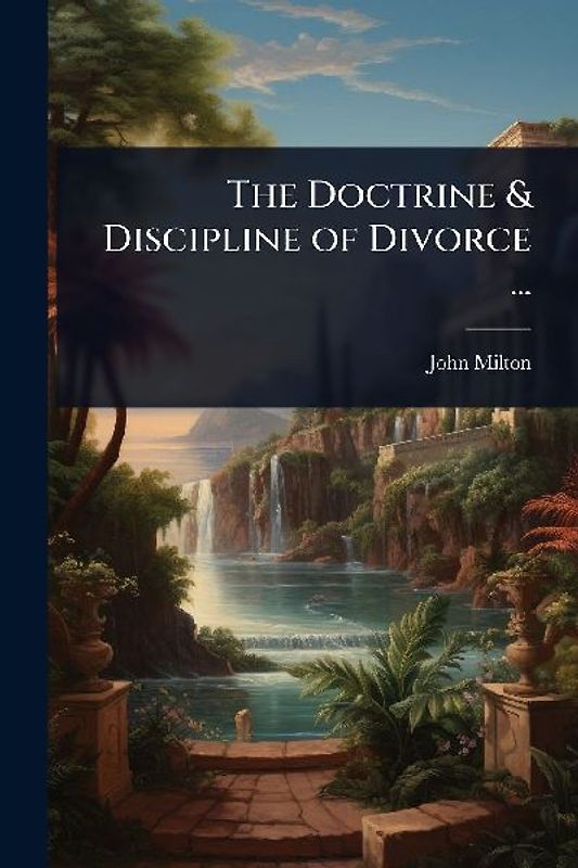 The Doctrine & Discipline of Divorce ...