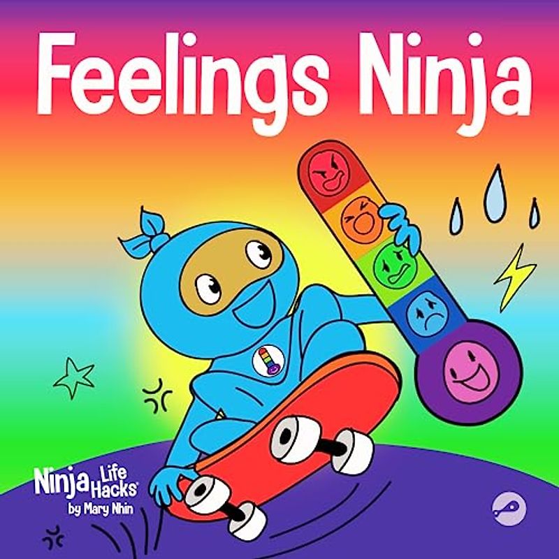Feelings Ninja: A Social, Emotional Children's Book About Emotions and Feelings - Sad, Anger, Anxiety (Ninja Life Hacks, Band 48)