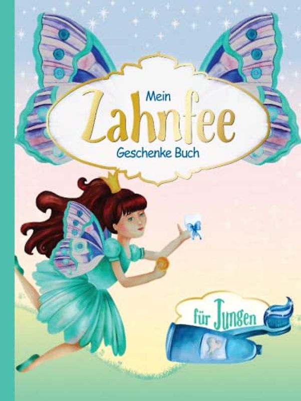 Mein Zahnfee Geschenke Buch Für Jungen: Wunderschönes Tagebuch zum Ausfüllen, Aufbewahren, Anschauen & als Erinnerung I Zahnfee Brief & Antwort als Büchlein I 1 Doppelseite pro Milchzahn