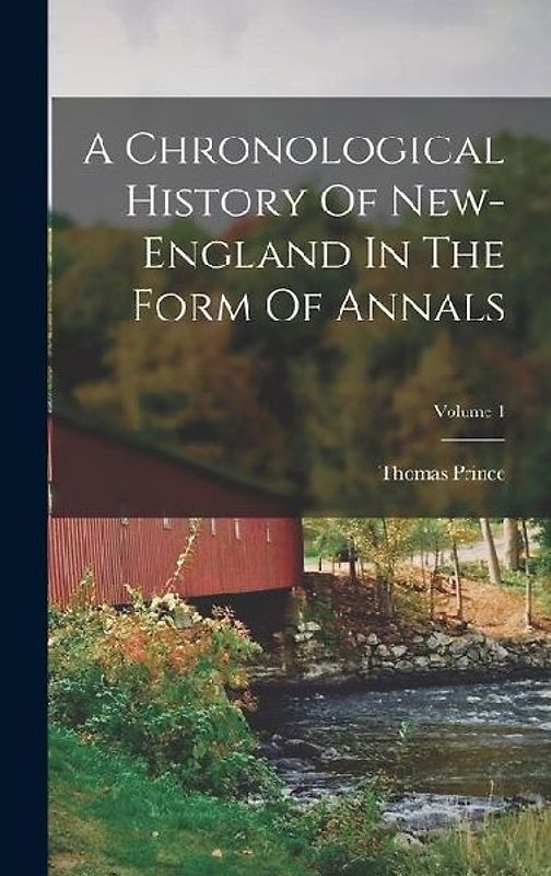 A Chronological History Of New-england In The Form Of Annals; Volume 1