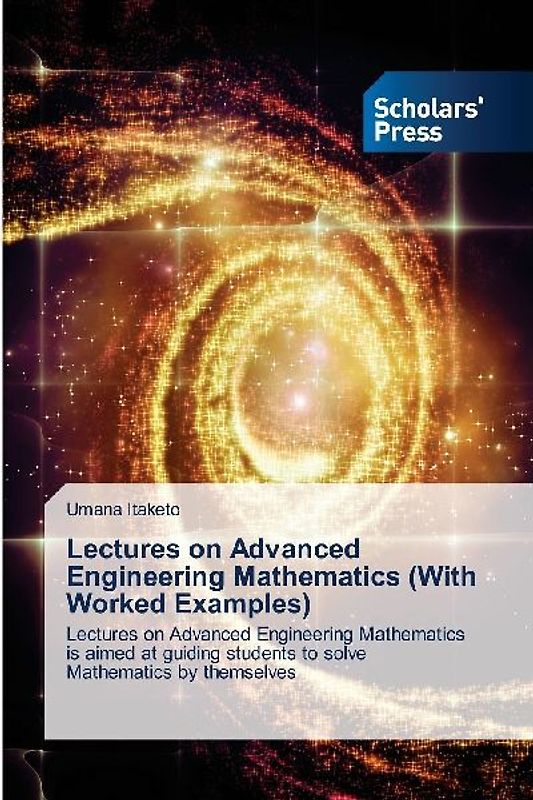 Lectures on Advanced Engineering Mathematics (With Worked Examples)