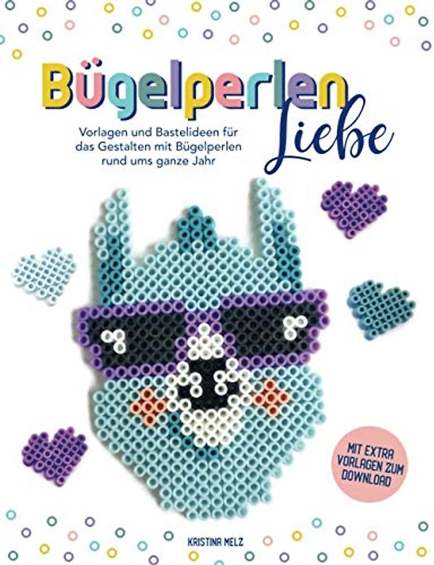 BügelperlenLiebe - Vorlagen und Bastelideen für das Gestalten mit Bügelperlen rund ums ganze Jahr: Bügelperlen Vorlagenbuch ab 5 Jahren. Bastelideen, Bastelspaß für Kinder