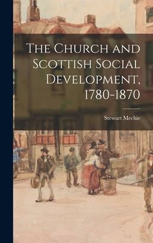 The Church and Scottish Social Development, 1780-1870