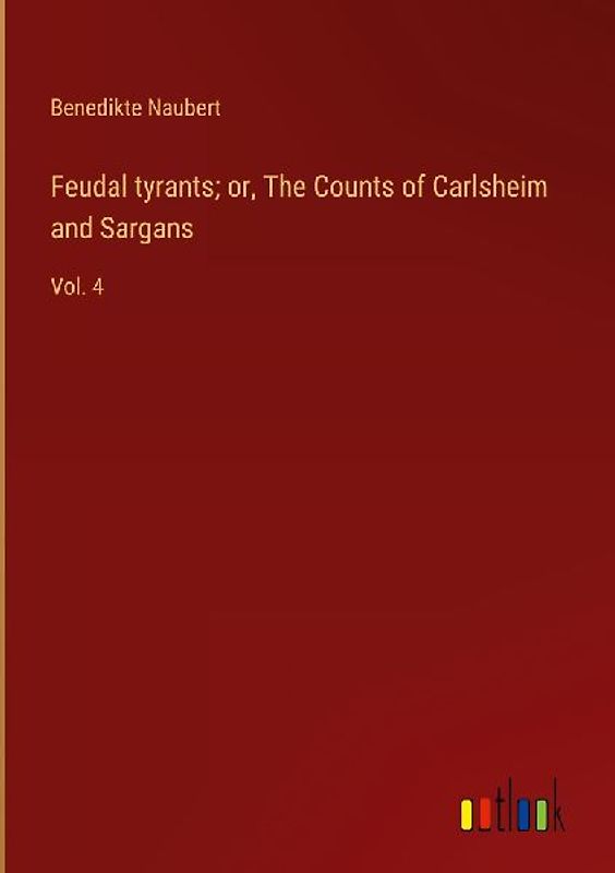 Feudal tyrants; or, The Counts of Carlsheim and Sargans