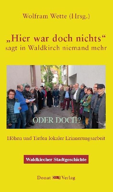 „Hier war doch nichts!“ – sagt in Waldkirch niemand mehr – ODER DOCH?