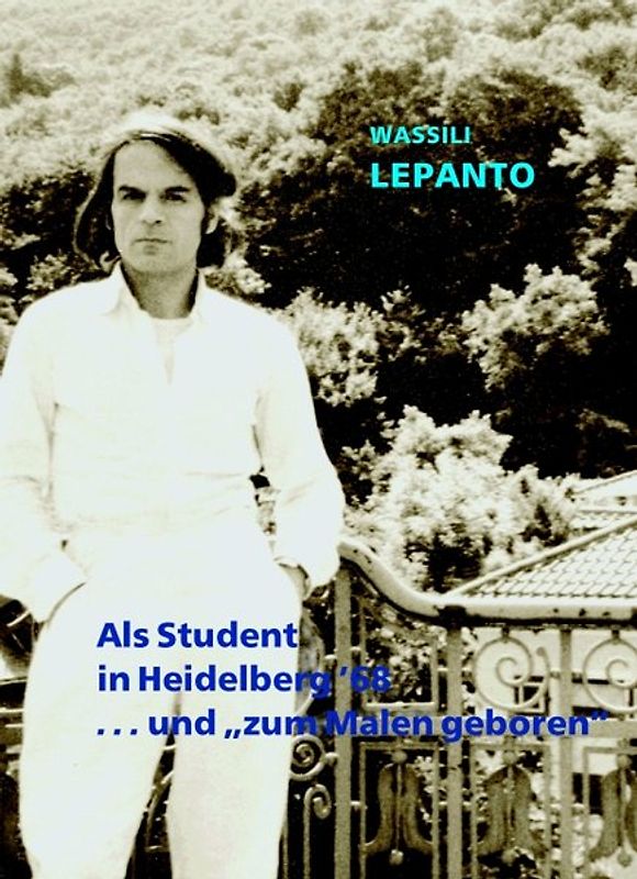 Als Student in Heidelberg '68 ... und "zum Malen geboren"