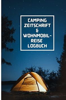 Camping Zeitschrift & Wohnmobil-Reise Logbuch: Familien-Campingplatz Abenteuer Souvenir für immer | Campingplatz Reisetagebuch | Reisegeschenke für den Ruhestand | Prompt Organizer und Checkliste