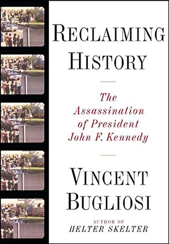 Reclaiming History: The Assassination of President John F. Kennedy