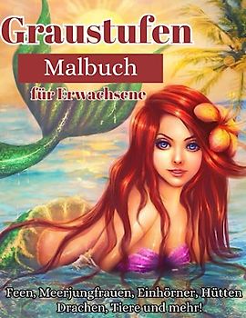 Graustufen-Malbuch für Erwachsene: Fantasy-Malbuch mit 50 einzigartigen Graustufenillustrationen.