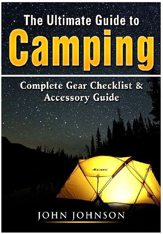 The Ultimate Guide to Camping