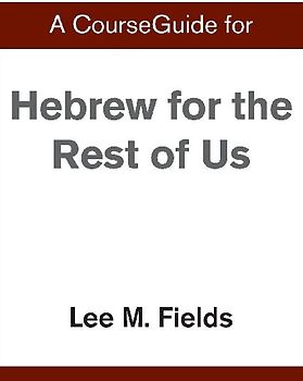 A CourseGuide for Hebrew for the Rest of Us
