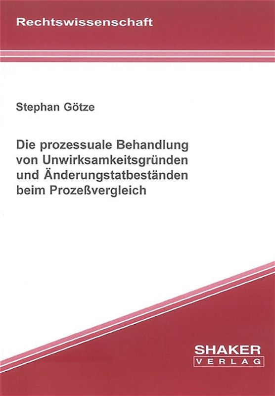 Die prozessuale Behandlung von Unwirksamkeitsgründen und Änderungstatbeständen beim Prozeßvergleich