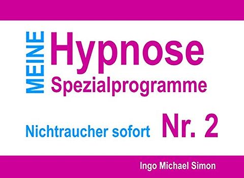 Meine Hypnose Spezialprogramme - Nr. 2: Nichtraucher sofort