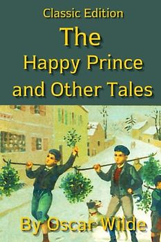 The Happy Prince and Other Tales: With Original illustrations