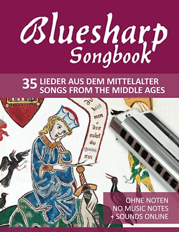 Bluesharp Songbook - 35 Lieder aus dem Mittelalter / Songs from the Middle Ages: Ohne Noten - no music notes + Sounds online (Bluesharp Songbooks, Band 9)
