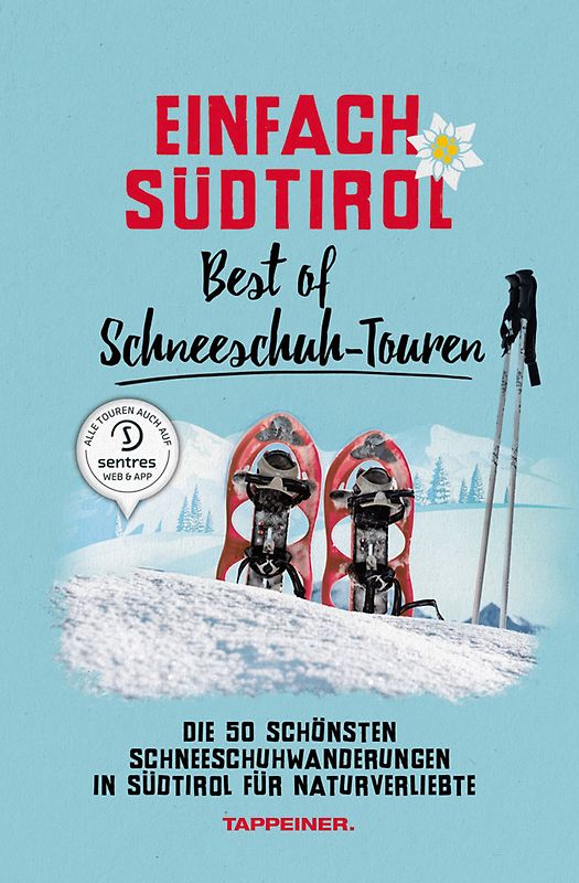 Einfach Südtirol: Best of Schneeschuh-Touren