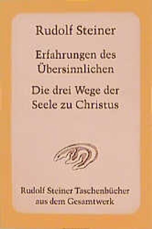 Erfahrungen des Übersinnlichen. Die drei Wege der Seele zu Christus