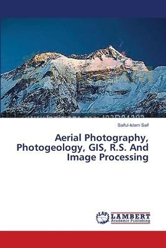 Aerial Photography, Photogeology, GIS, R.S. And Image Processing