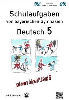 Deutsch 5, Schulaufgaben von bayerischen Gymnasien mit Lösungen nach LehrplanPLUS und G9