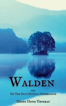 Walden, and On The Duty Of Civil Disobedience: Classic Books by Henry David Thoreau (Annotated)