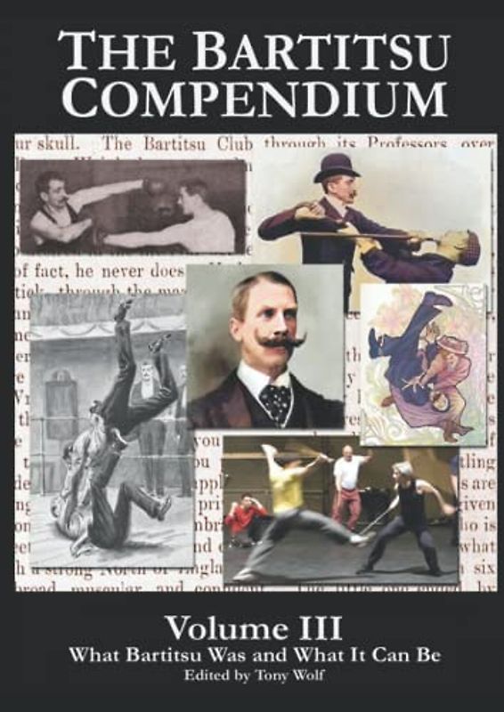 The Bartitsu Compendium, Volume 3: What Bartitsu Was and What it Can Be