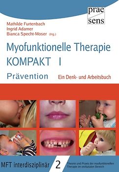 Myofunktionelle Therapie KOMPAKT I: Prävention