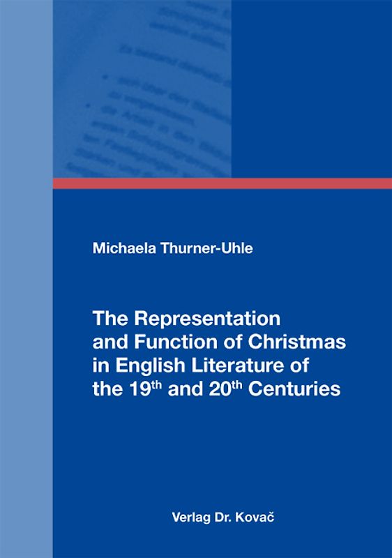 The Representation and Function of Christmas in English Literature of the 19th and 20th Centuries